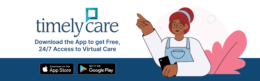 Download TimelyCare App Today to get free 24/7 virtual health and well being services at your fingertips